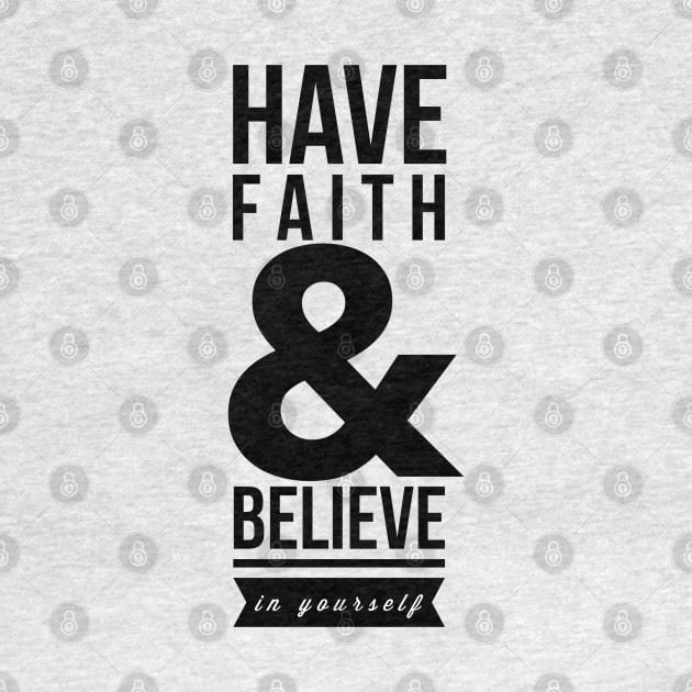 Have faith and believe in yourself by wamtees